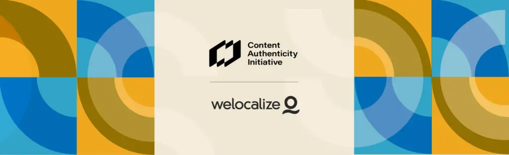 Welocalize joins the Content Authenticity Initiative